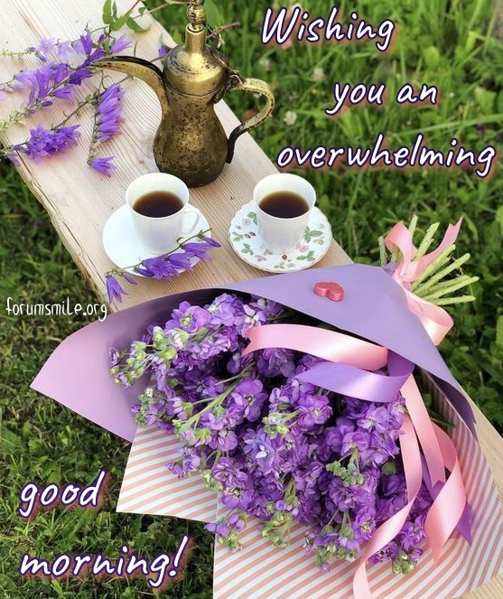 Wishing you an overwhelming good morning!