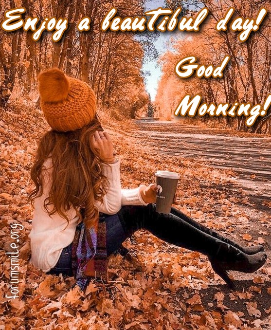 Enjoy a beautiful day! Good Morning!